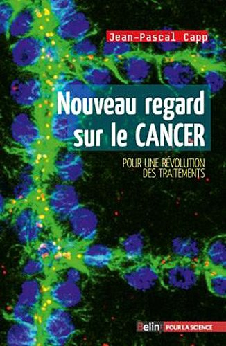 Nouveau regard sur le cancer : pour une révolution des traitements