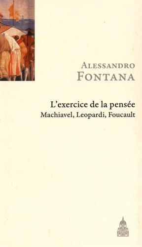 L'exercice de la pensée : Machiavel, Leopardi, Foucault