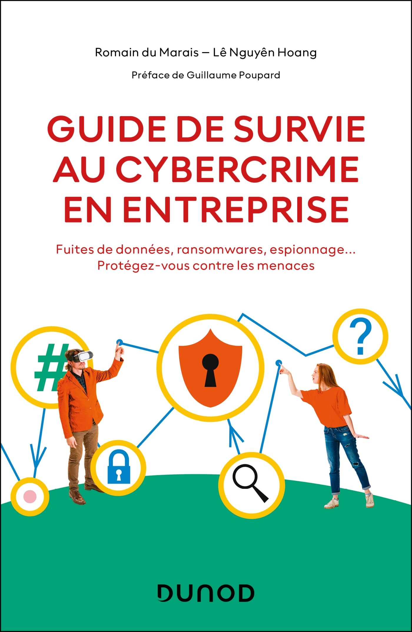 Guide de survie au cybercrime en entreprise : fuites de données, ransomwares, espionnage... : protég