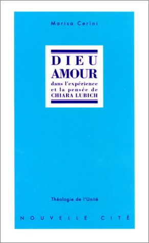Dieu amour : dans l'expérience et la pensée de Chiara Lubich