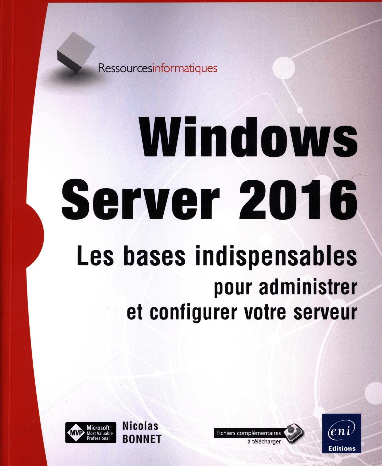 Windows Server 2016 : les bases indispensables pour administrer et configurer votre serveur