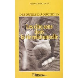 les cinq sens dans la vie relationelle : des outils du quotidien