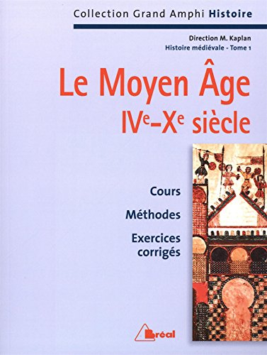 Histoire médiévale. Vol. 1. Le Moyen Age : IVe-Xe siècle