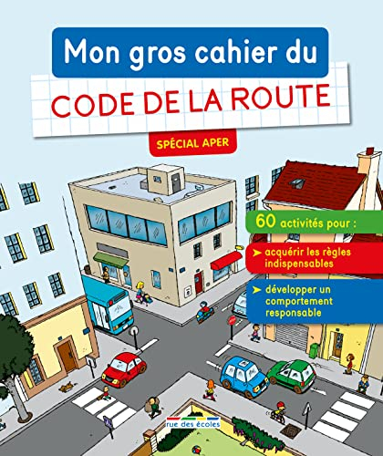 Mon gros cahier du code de la route, spécial APER : 60 activités pour acquérir les règles indispensa
