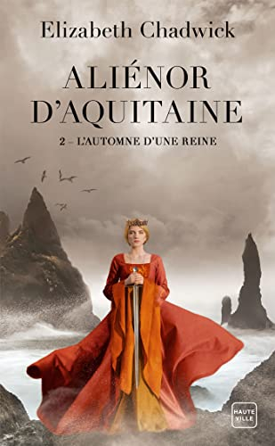 Aliénor d'Aquitaine. Vol. 2. L'automne d'une reine