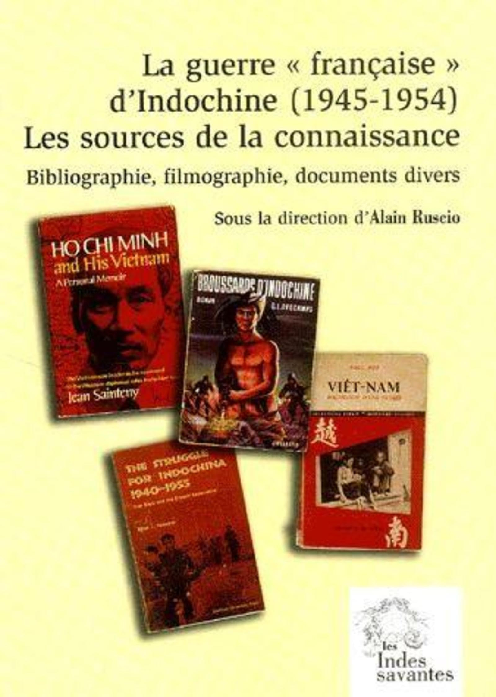 La guerre française d'Indochine (1945-1954) : les sources de la connaissance : bibliographie, filmog