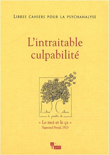Libres cahiers pour la psychanalyse, n° 18. L'intraitable culpabilité