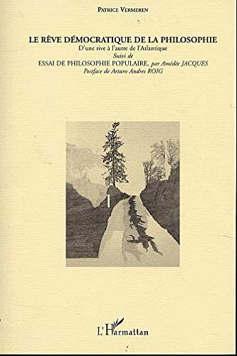 Le rêve démocratique de la philosophie : d'une rive à l'autre de l'Atlantique. Textes choisis de Amé