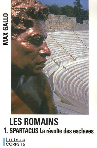 Les Romains. Vol. 1. Spartacus : la révolte des esclaves