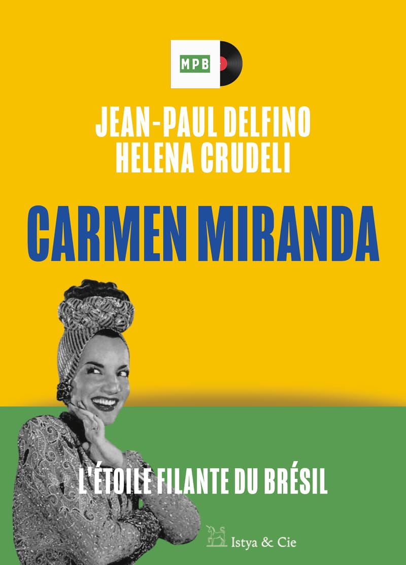 Carmen Miranda : l'étoile filante du Brésil