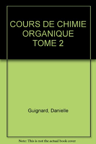 Chimie organique aux concours d'entrée des grandes écoles. Vol. 2. Cours développé et exercices corr