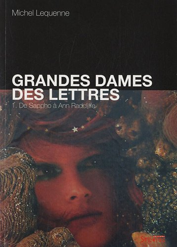 Grandes dames des lettres. Vol. 1. De Sappho à Ann Radcliffe