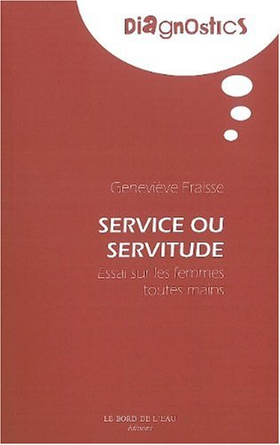 Service ou servitude : essai sur les femmes toutes mains