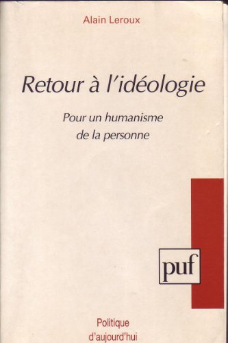 Retour à l'idéologie : pour un humanisme de la personne