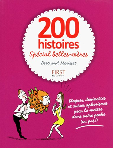 200 histoires spécial belles-mères : blagues, devinettes et autres aphorismes pour la mettre dans vo