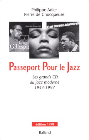 Passeport pour le jazz : les grands CD du jazz moderne, 1944-1997