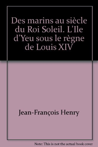 des marins au siècle du roi soleil. l'ile d'yeu sous le règne de louis xiv