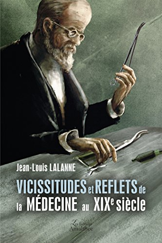 Vicissitudes et reflets de la médecine au XIXe siècle
