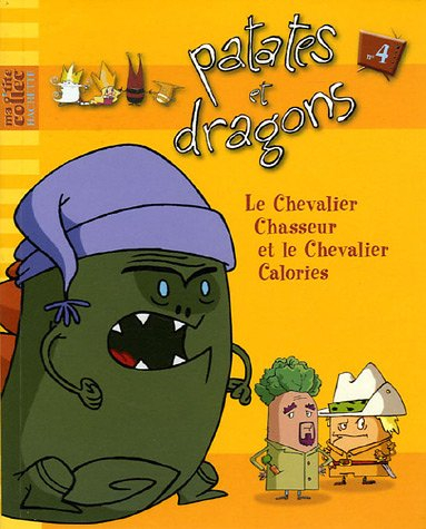 Patates et dragons. Vol. 4. Le chevalier Chasseur et le chevalier Calories