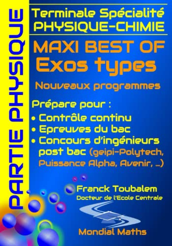 Terminale Spécialité PHYSIQUE-CHIMIE MAXI BEST OF Exos types - Nouveaux programmes - PARTIE PHYSIQUE