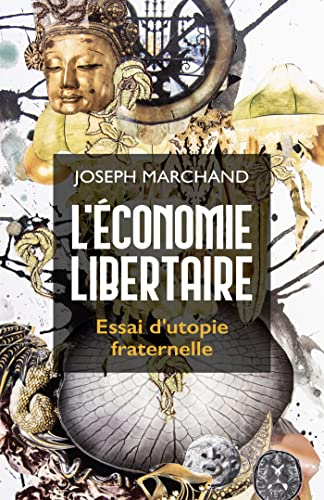 L'Economie libertaire : Essai d'utopie fraternelle
