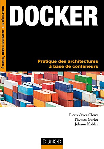 Docker : pratique des architectures à base de conteneurs
