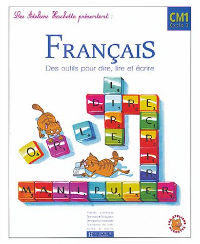 Français CM1, cycle 3 : des outils pour dire, lire et écrire