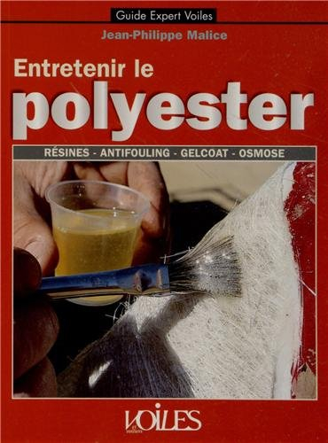 Entretenir le polyester : résines, antifouling, gelcoat, osmose