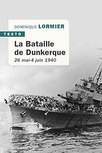 La bataille de Dunkerque : 26 mai-4 juin 1940 : comment l'armée française a sauvé l'Angleterre
