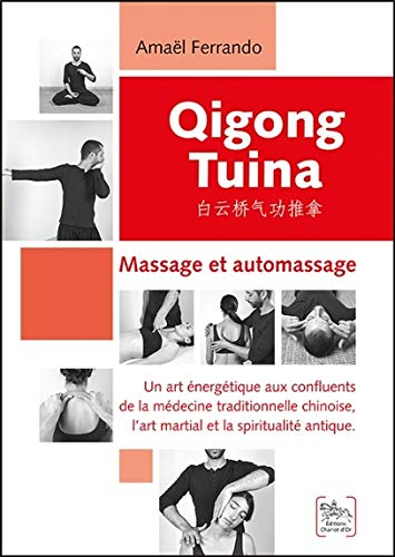 Qigong tuina : massage et automassage : un art énergétique aux confluents de la médecine traditionne