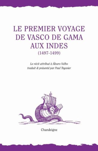 Vasco de Gama : la relation du premier voyage aux Indes, 1497-1499