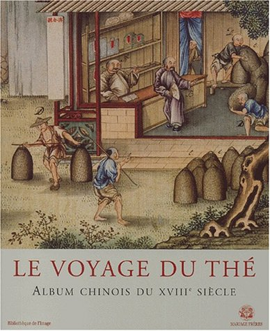 Le voyage du thé : album chinois du XVIIIe siècle