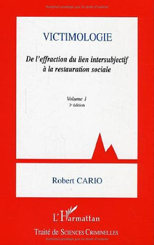 Victimologie. Vol. 1. De l'effraction du lien intersubjectif à la restauration sociale