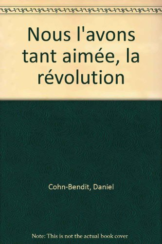 Nous l'avons tant aimée, la révolution