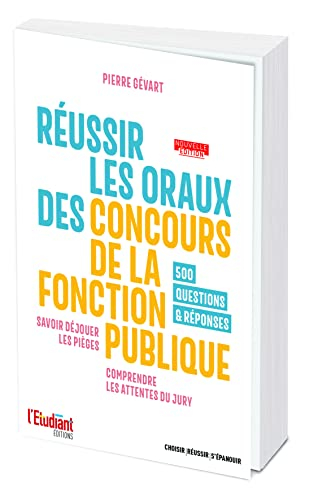Réussir les oraux des concours de la fonction publique : savoir déjouer les pièges, comprendre les a