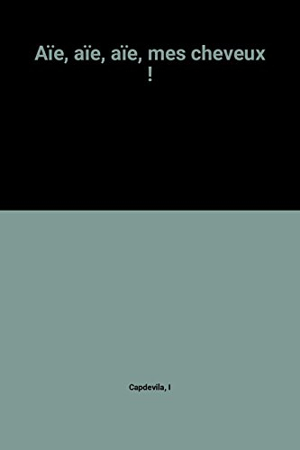 Aïe, aïe, aïe, mes cheveux !