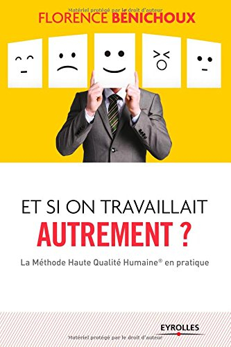 Et si on travaillait autrement ? : la méthode Haute qualité humaine en pratique