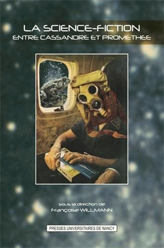 La science-fiction : Entre Cassandre et Prométhée