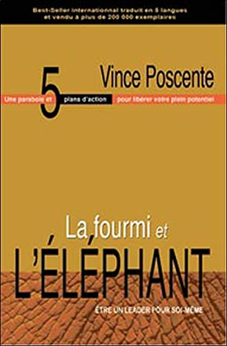 La fourmi et l'éléphant : être un leader pour soi-même : une parabole et un plan d'action en cinq ét