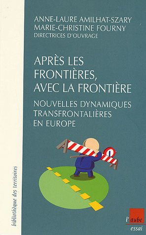 Après les frontières, avec la frontière : nouvelles dynamiques transfrontalières en Europe