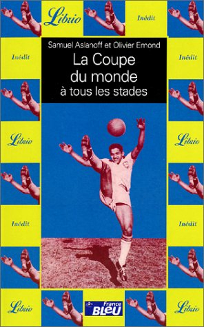 La Coupe du monde à tous les stades