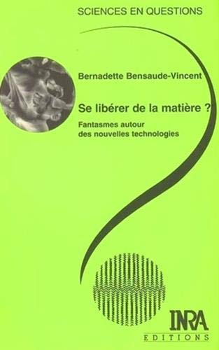 Se libérer de la matière ? : fantasmes autour des nouvelles technologies