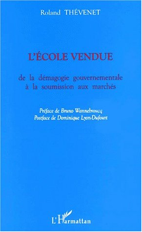 L'école vendue : de la démagogie gouvernementale à la soumission aux marchés