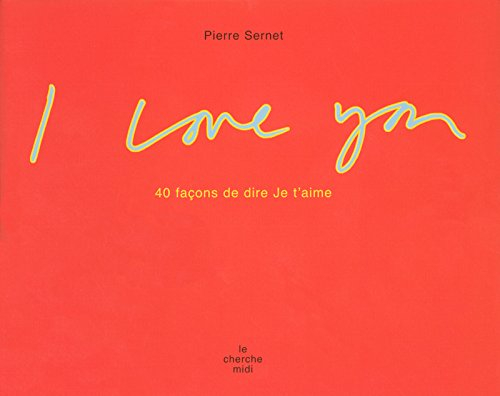 I love you : 40 façons de dire je t'aime