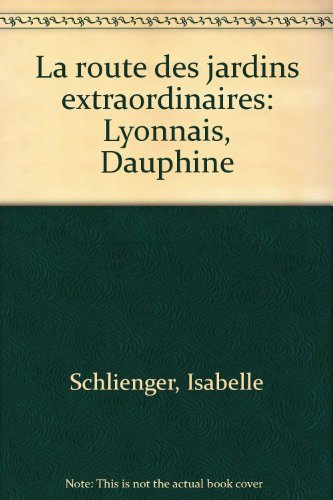 La Route des jardins extraordinaires Lyonnais-Dauphiné