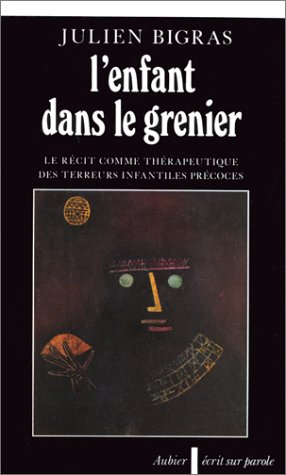 L'Enfant dans le grenier : le récit comme thérapeutique des terreurs infantiles précoces