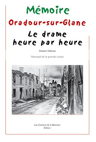 Oradour-sur-Glane : le drame heure par heure