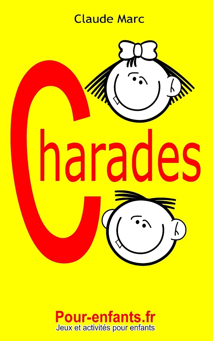 Charades pour enfants: 100 jeux de charades pour enfants. Pour jouer entre copains, en famille ou à 