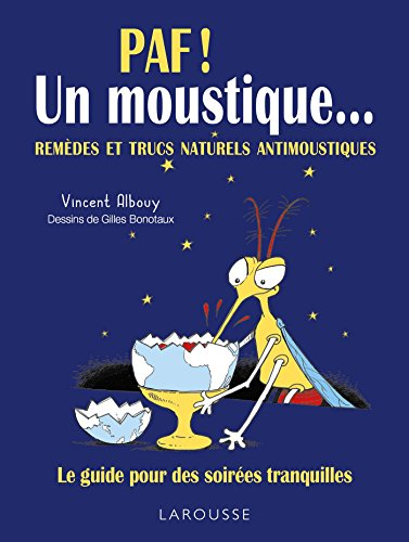 Paf ! Un moustique... : remèdes et trucs naturels antimoustiques : le guide pour des soirées tranqui