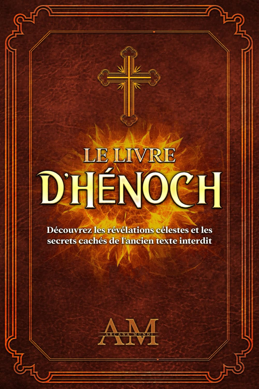 Le Livre d'Hénoch: Découvrez les Révélations Célestes et les Secrets Cachés de l'Ancien Texte Interd